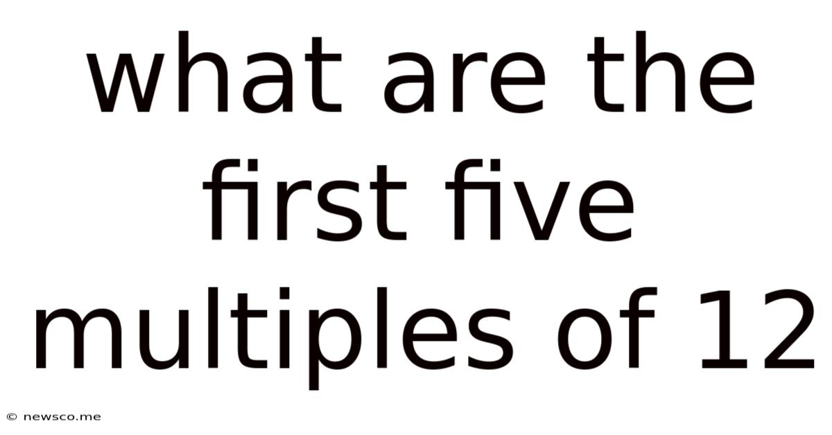 What Are The First Five Multiples Of 12