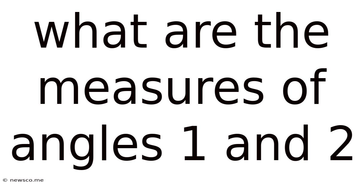 What Are The Measures Of Angles 1 And 2