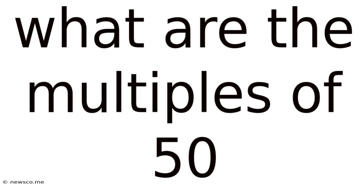 What Are The Multiples Of 50