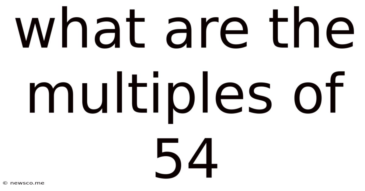 What Are The Multiples Of 54