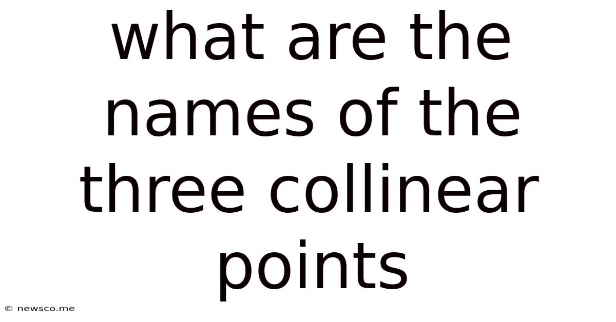 What Are The Names Of The Three Collinear Points