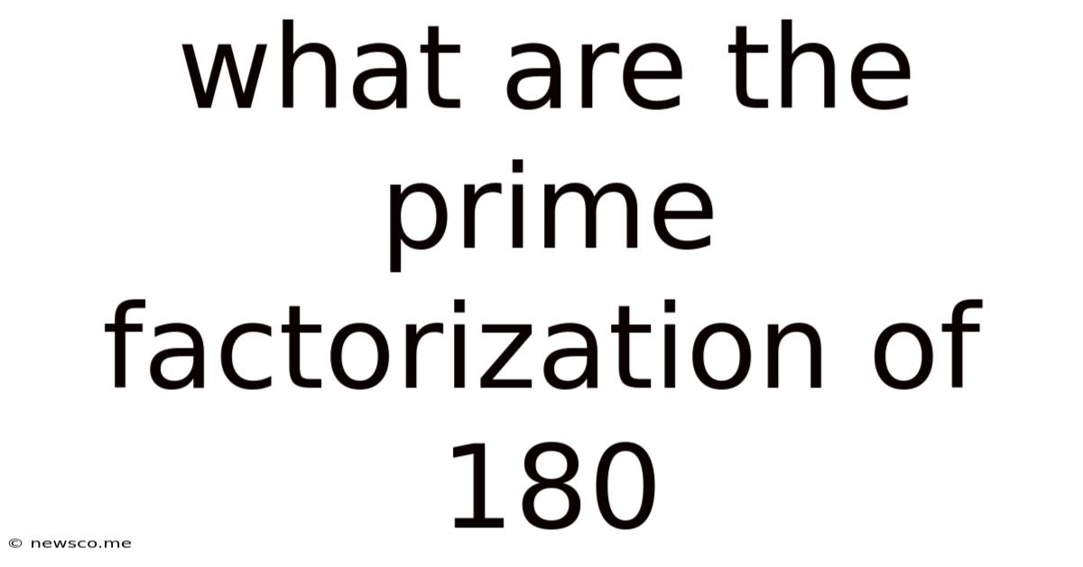 What Are The Prime Factorization Of 180