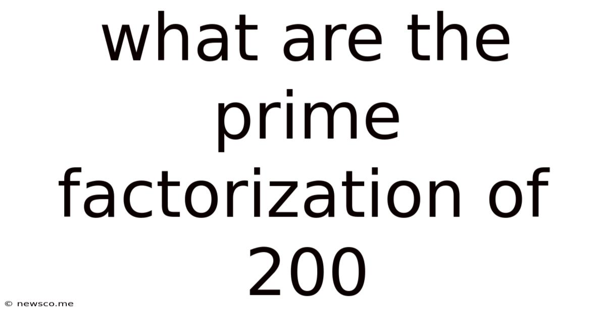 What Are The Prime Factorization Of 200
