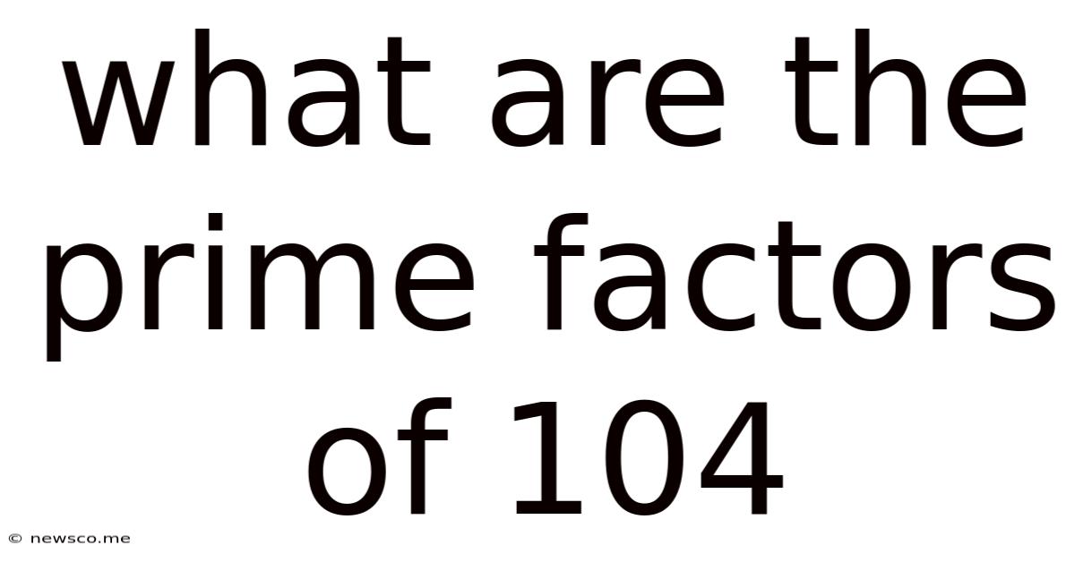What Are The Prime Factors Of 104