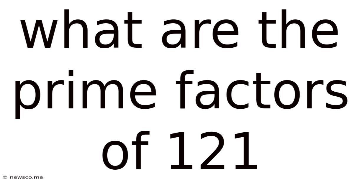 What Are The Prime Factors Of 121