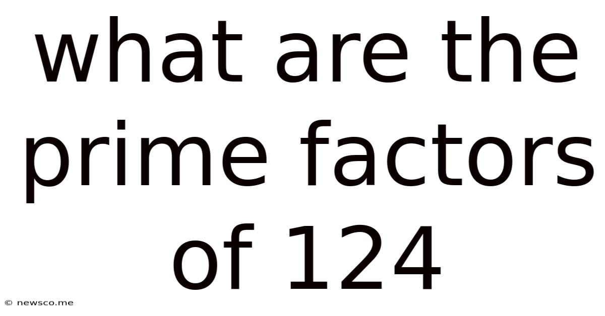 What Are The Prime Factors Of 124