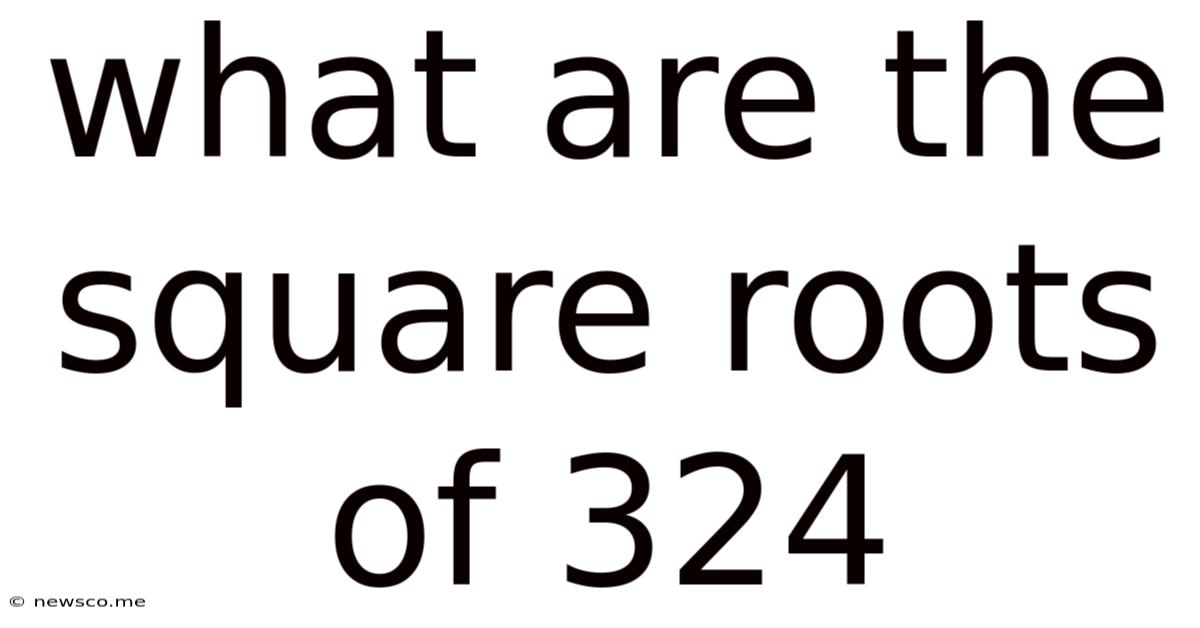 What Are The Square Roots Of 324