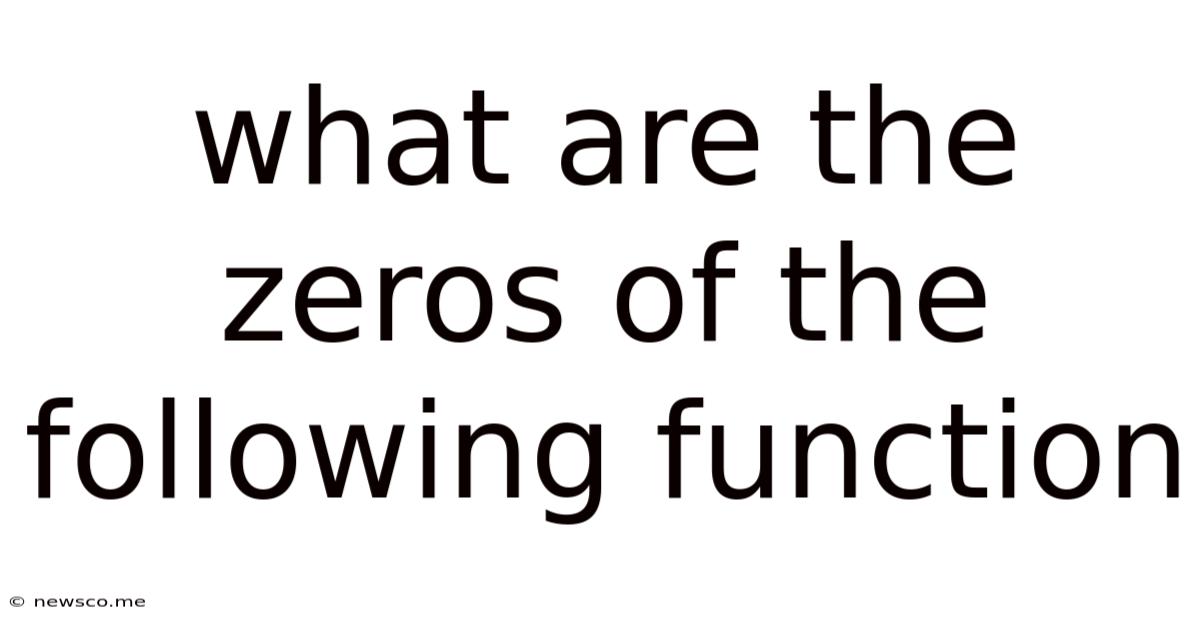 What Are The Zeros Of The Following Function
