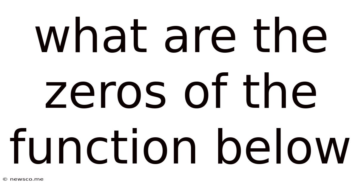 What Are The Zeros Of The Function Below