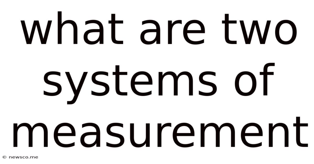 What Are Two Systems Of Measurement