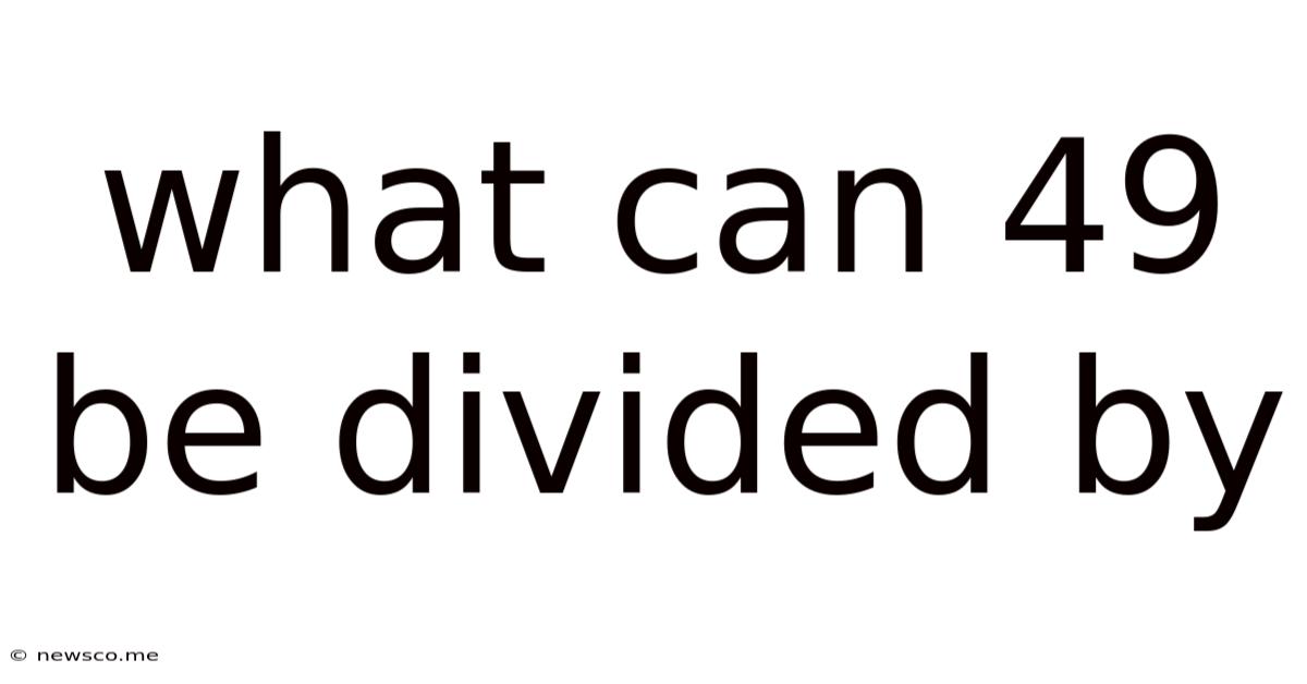 What Can 49 Be Divided By
