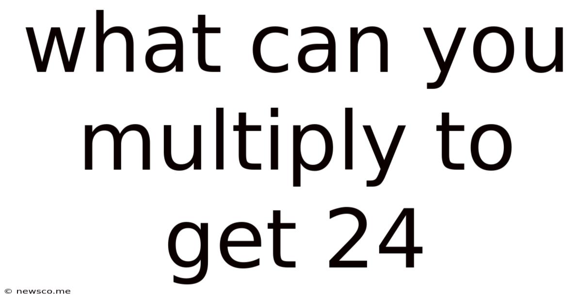 What Can You Multiply To Get 24