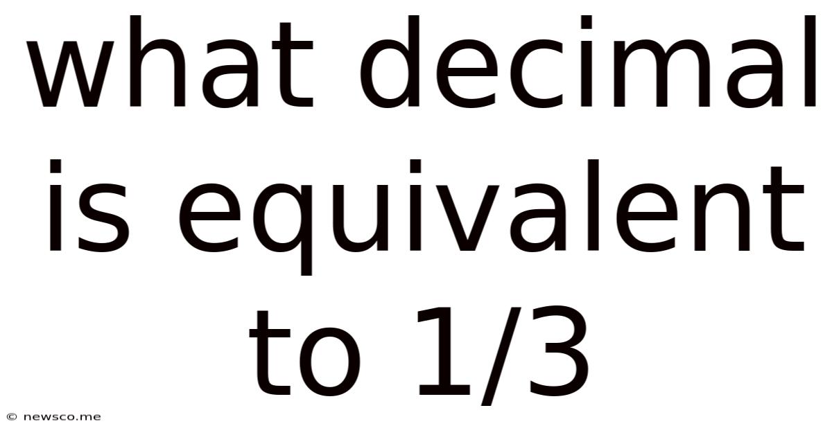 What Decimal Is Equivalent To 1/3