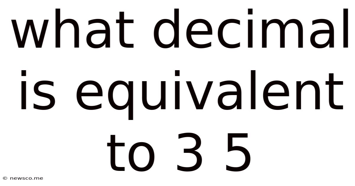 What Decimal Is Equivalent To 3 5