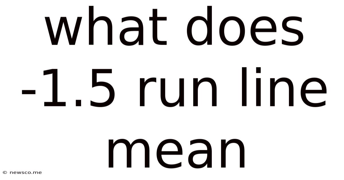 What Does -1.5 Run Line Mean