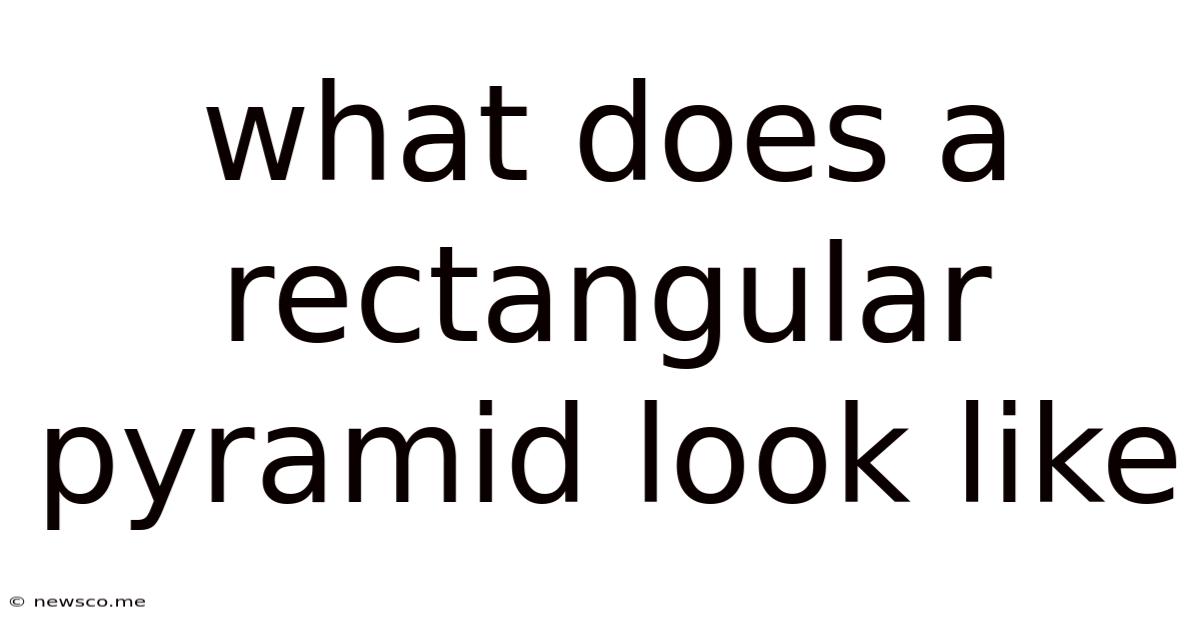 What Does A Rectangular Pyramid Look Like