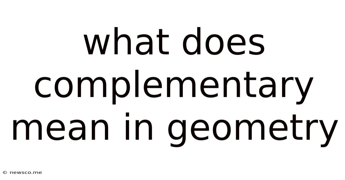 What Does Complementary Mean In Geometry