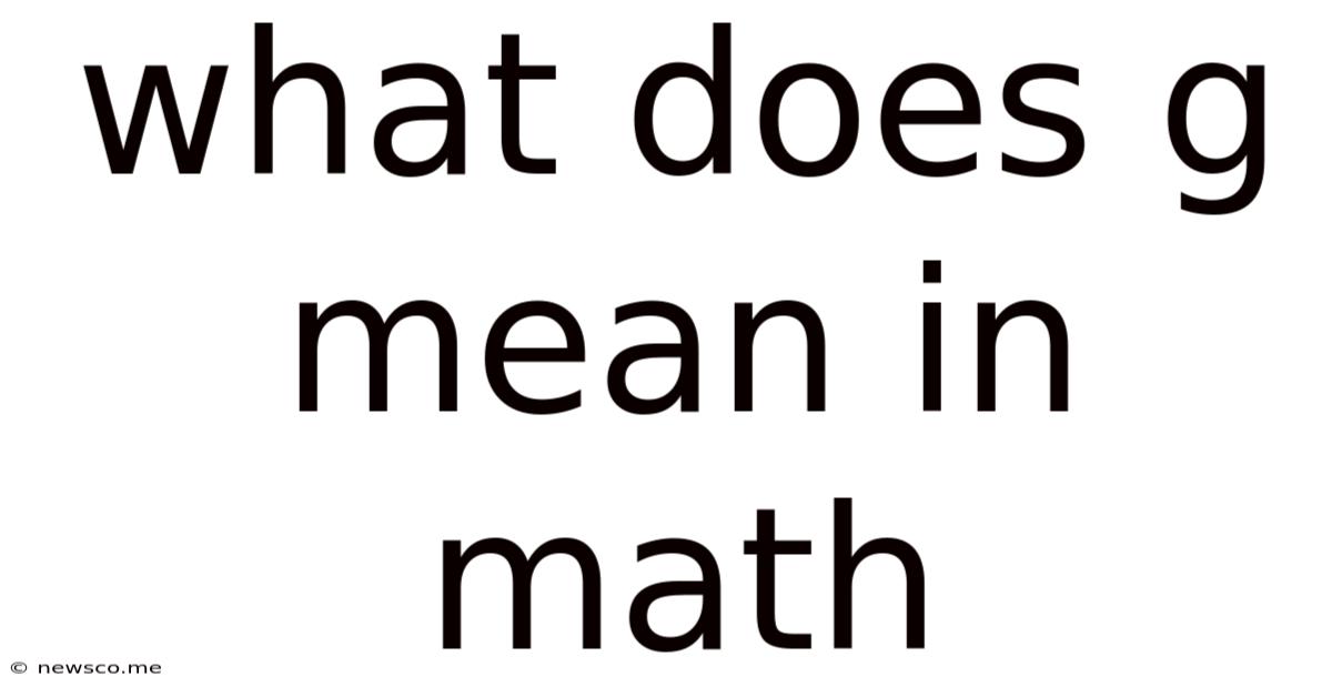 What Does G Mean In Math