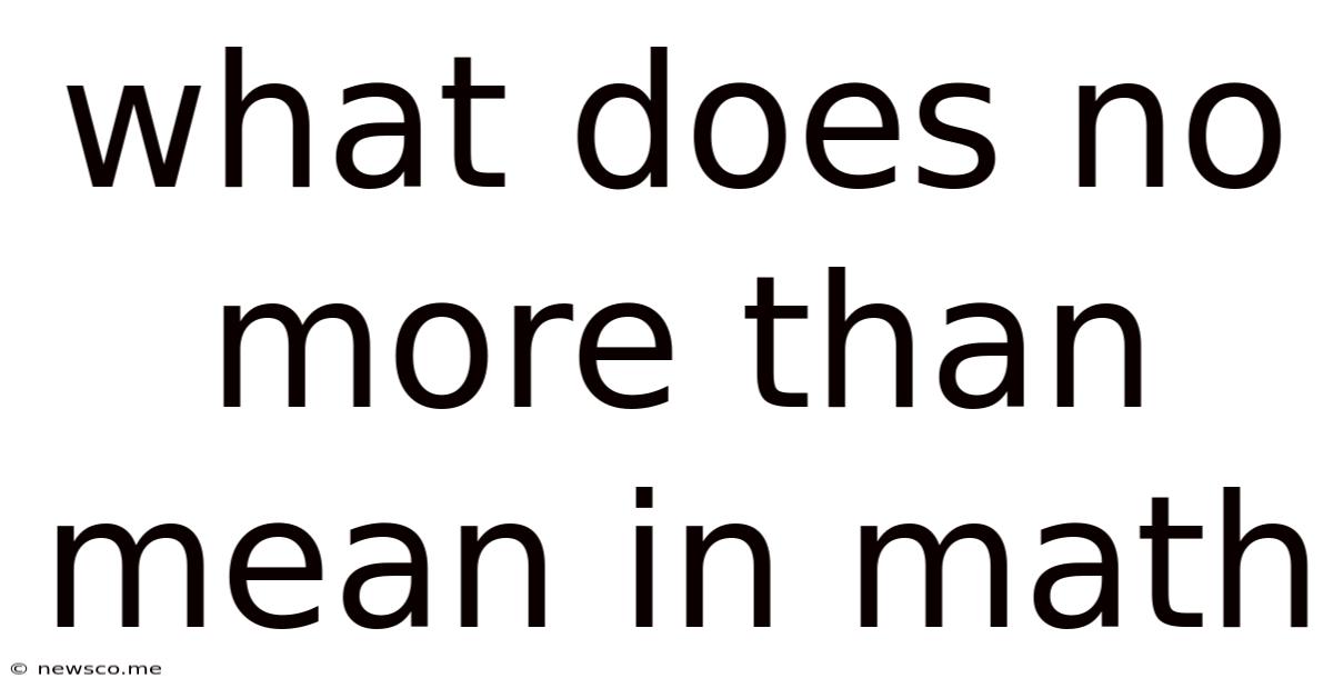 What Does No More Than Mean In Math