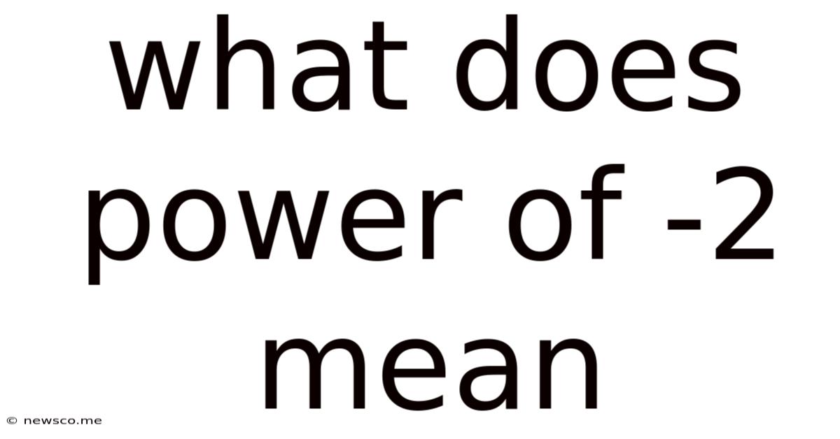 What Does Power Of -2 Mean