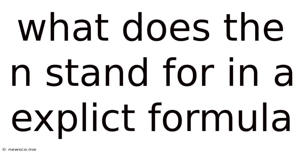 What Does The N Stand For In A Explict Formula