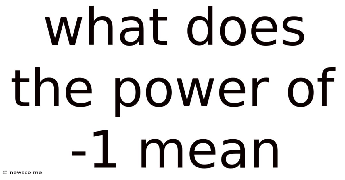 What Does The Power Of -1 Mean