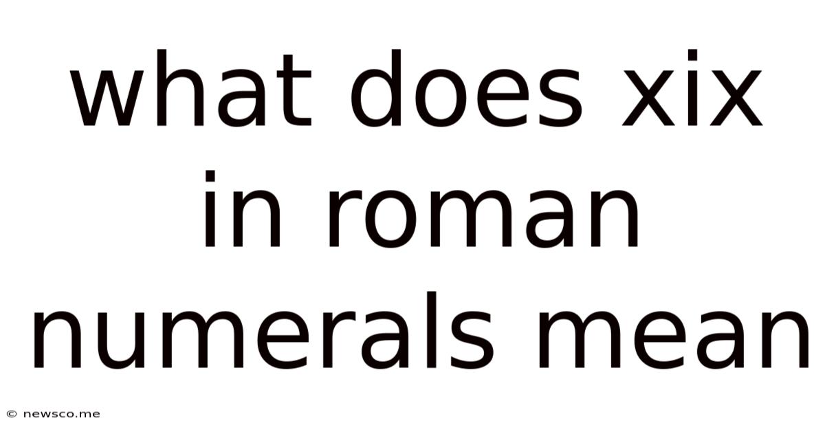 What Does Xix In Roman Numerals Mean