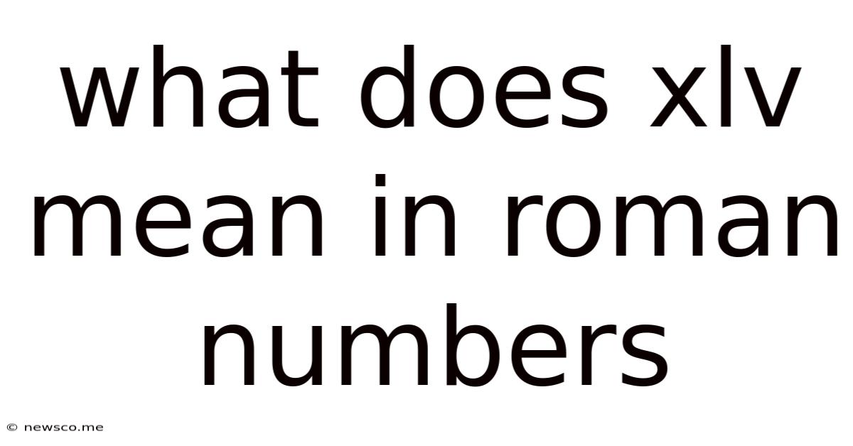 What Does Xlv Mean In Roman Numbers