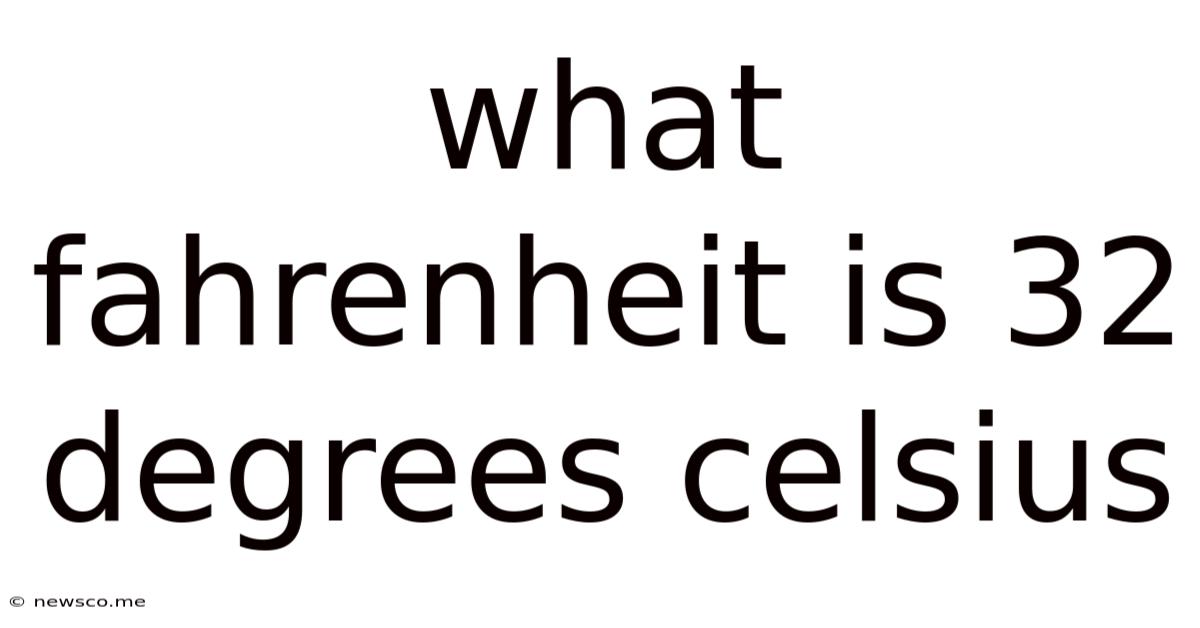 What Fahrenheit Is 32 Degrees Celsius
