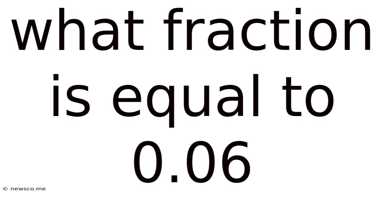 What Fraction Is Equal To 0.06