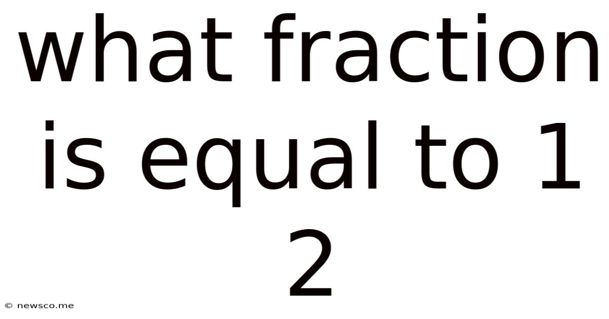 What Fraction Is Equal To 1 2
