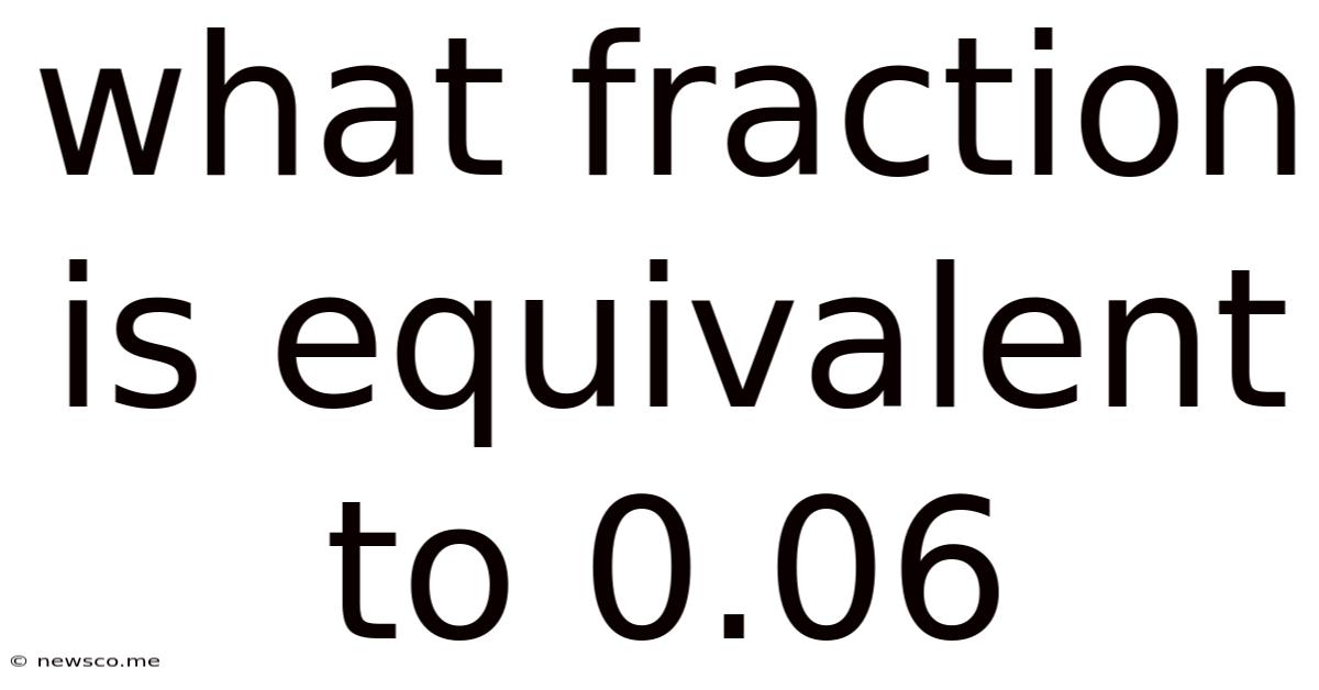 What Fraction Is Equivalent To 0.06