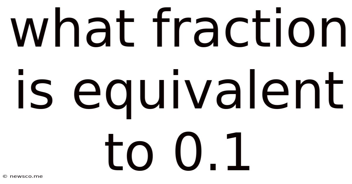 What Fraction Is Equivalent To 0.1