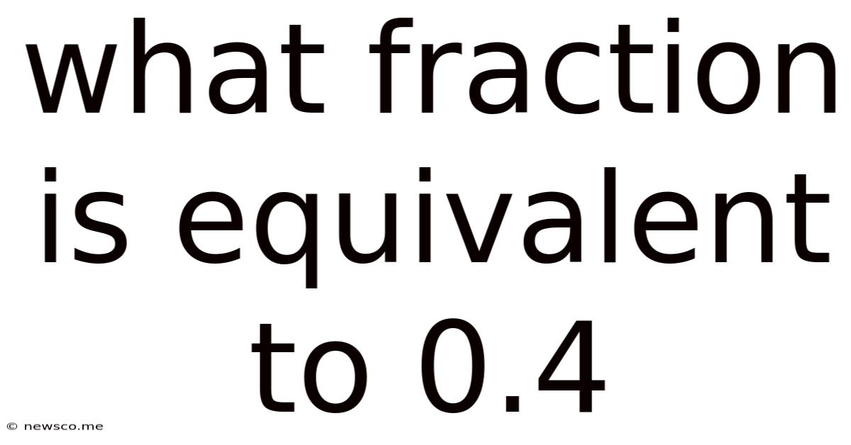 What Fraction Is Equivalent To 0.4