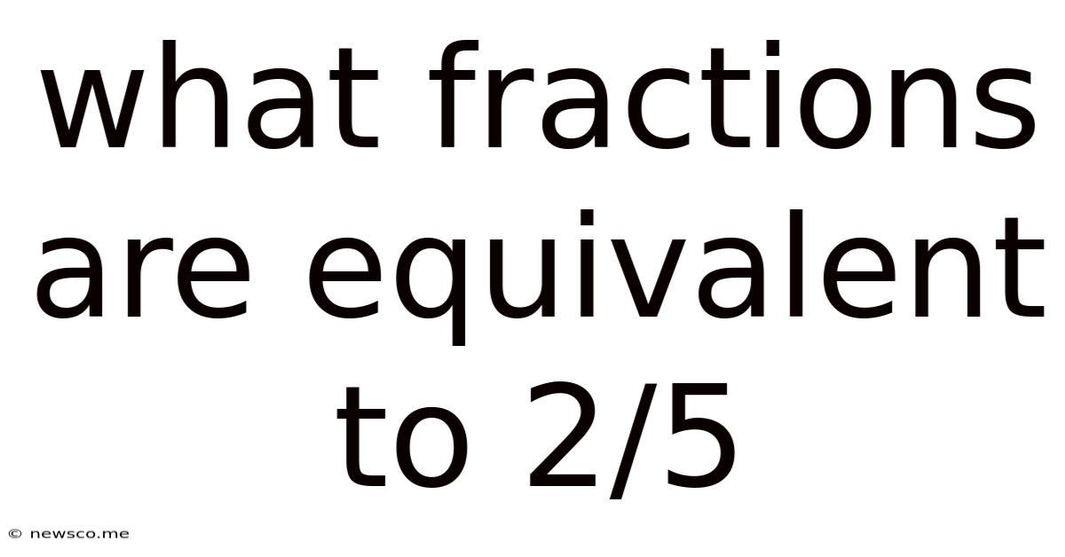 What Fractions Are Equivalent To 2/5