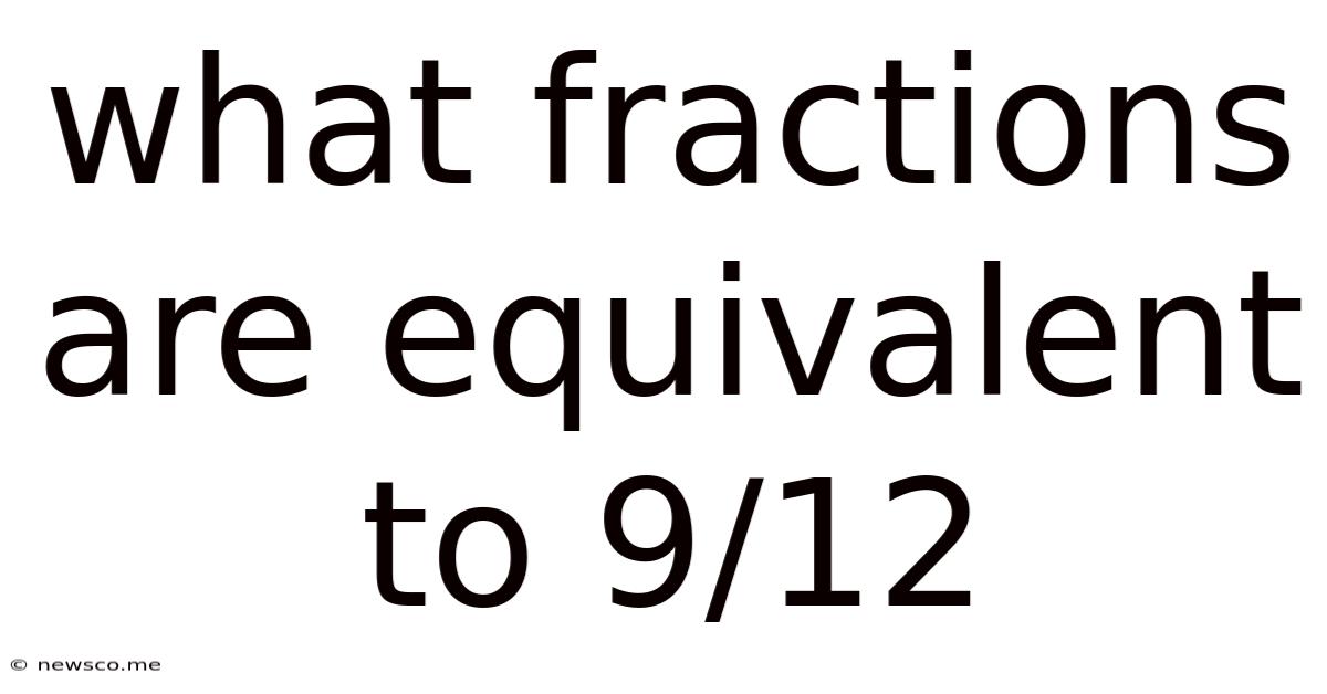 What Fractions Are Equivalent To 9/12