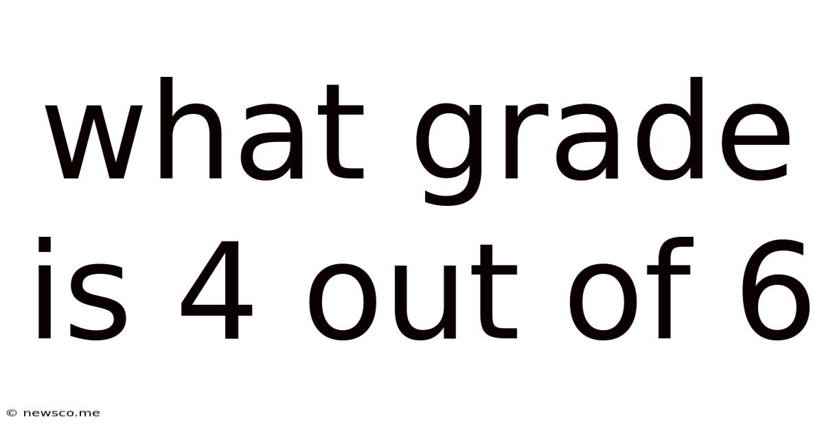 What Grade Is 4 Out Of 6