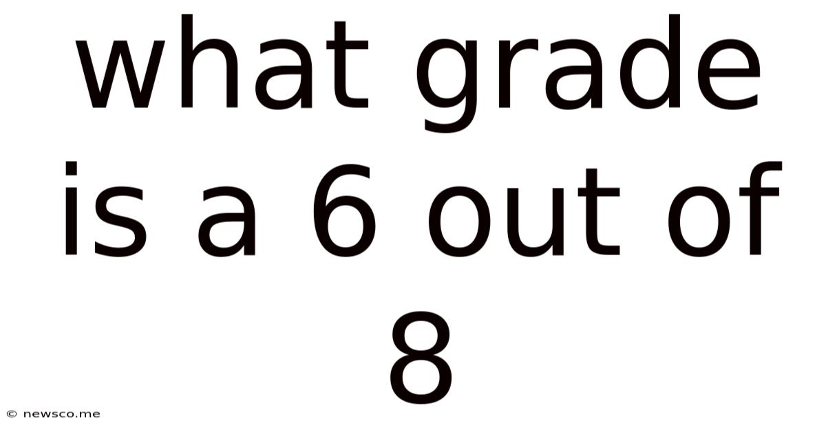 What Grade Is A 6 Out Of 8