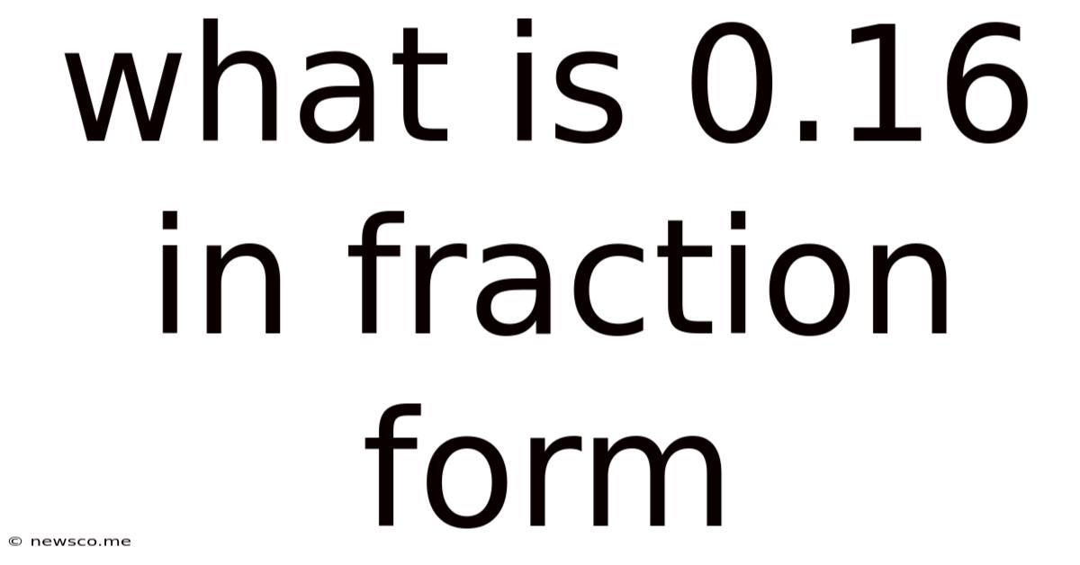 What Is 0.16 In Fraction Form