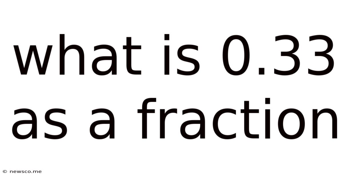 What Is 0.33 As A Fraction