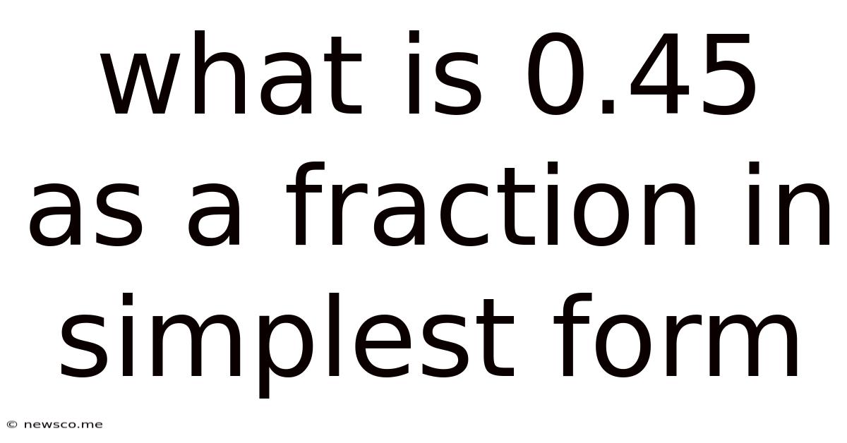What Is 0.45 As A Fraction In Simplest Form