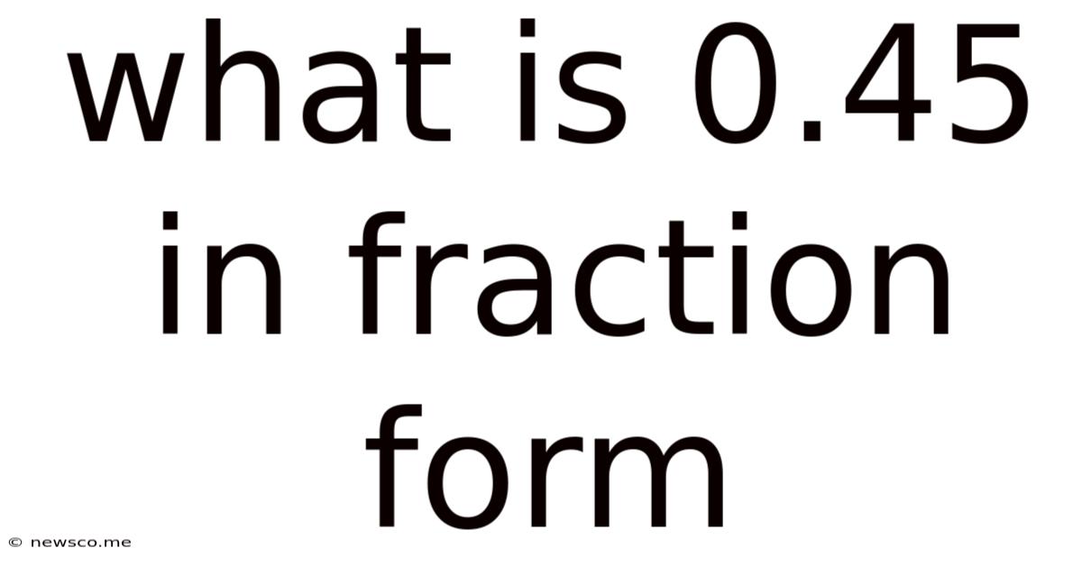 What Is 0.45 In Fraction Form