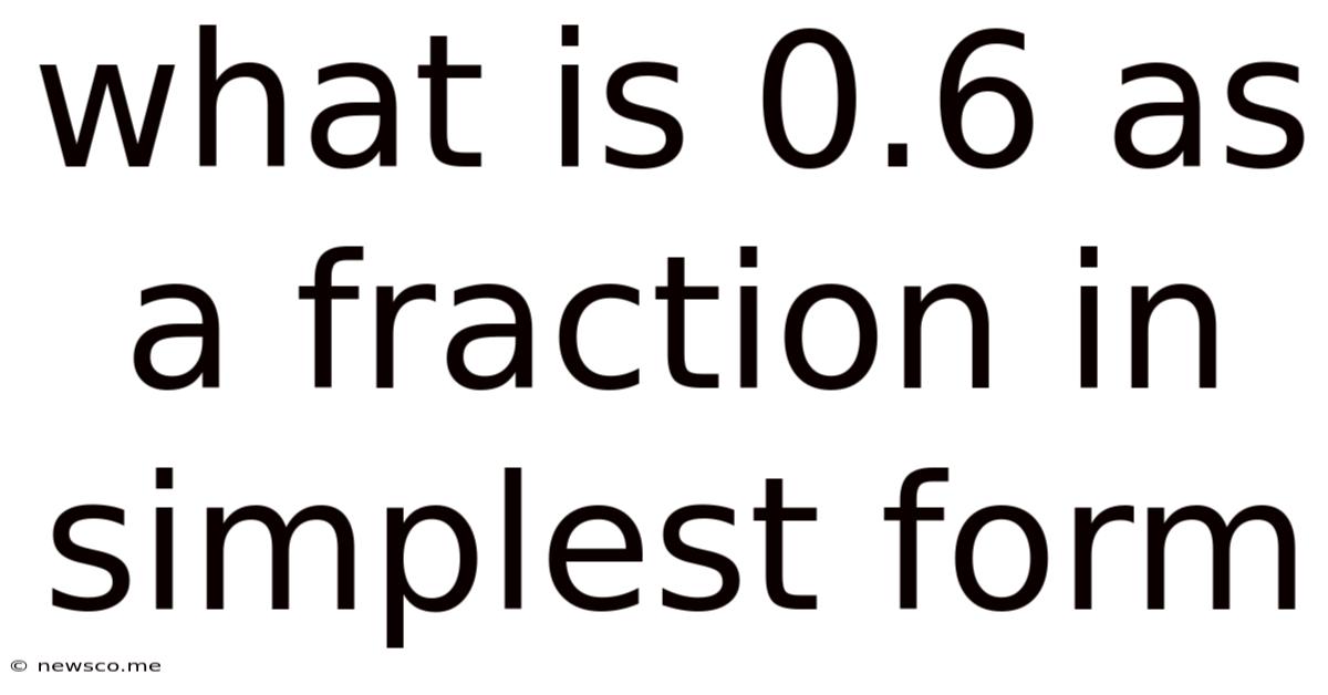 What Is 0.6 As A Fraction In Simplest Form