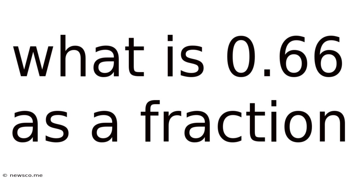 What Is 0.66 As A Fraction