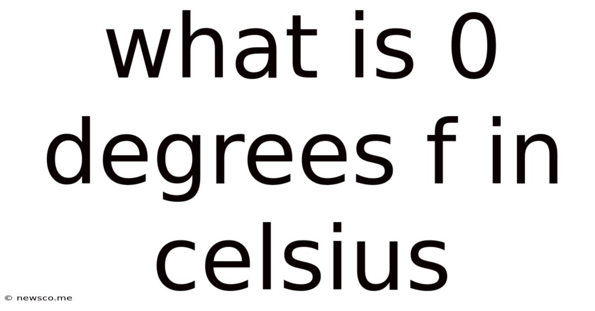 What Is 0 Degrees F In Celsius
