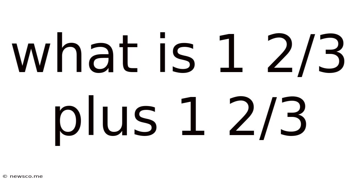 What Is 1 2/3 Plus 1 2/3