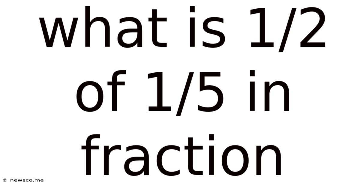 What Is 1/2 Of 1/5 In Fraction