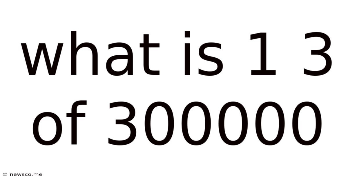 What Is 1 3 Of 300000