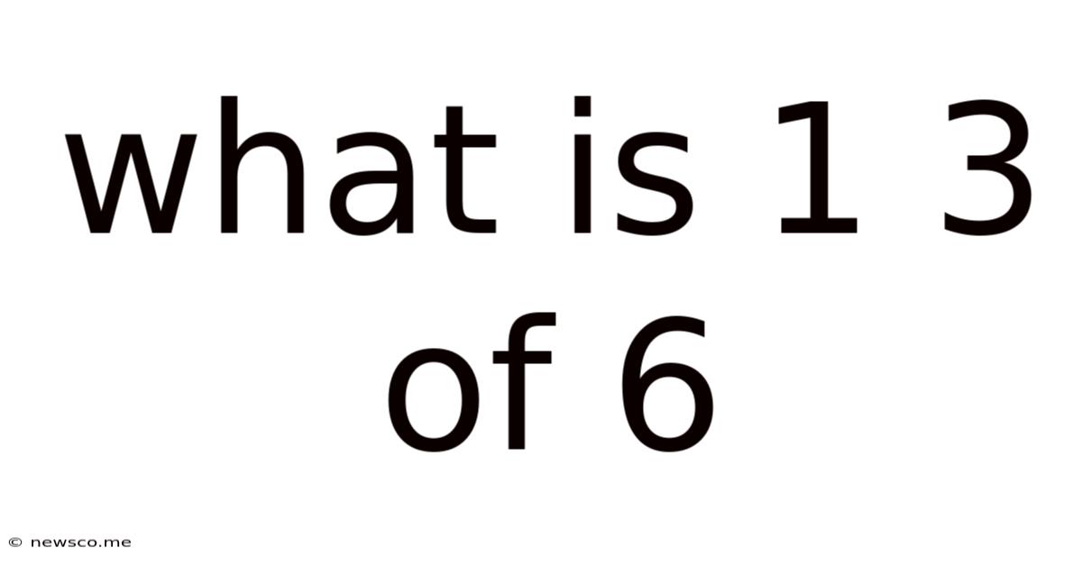 What Is 1 3 Of 6