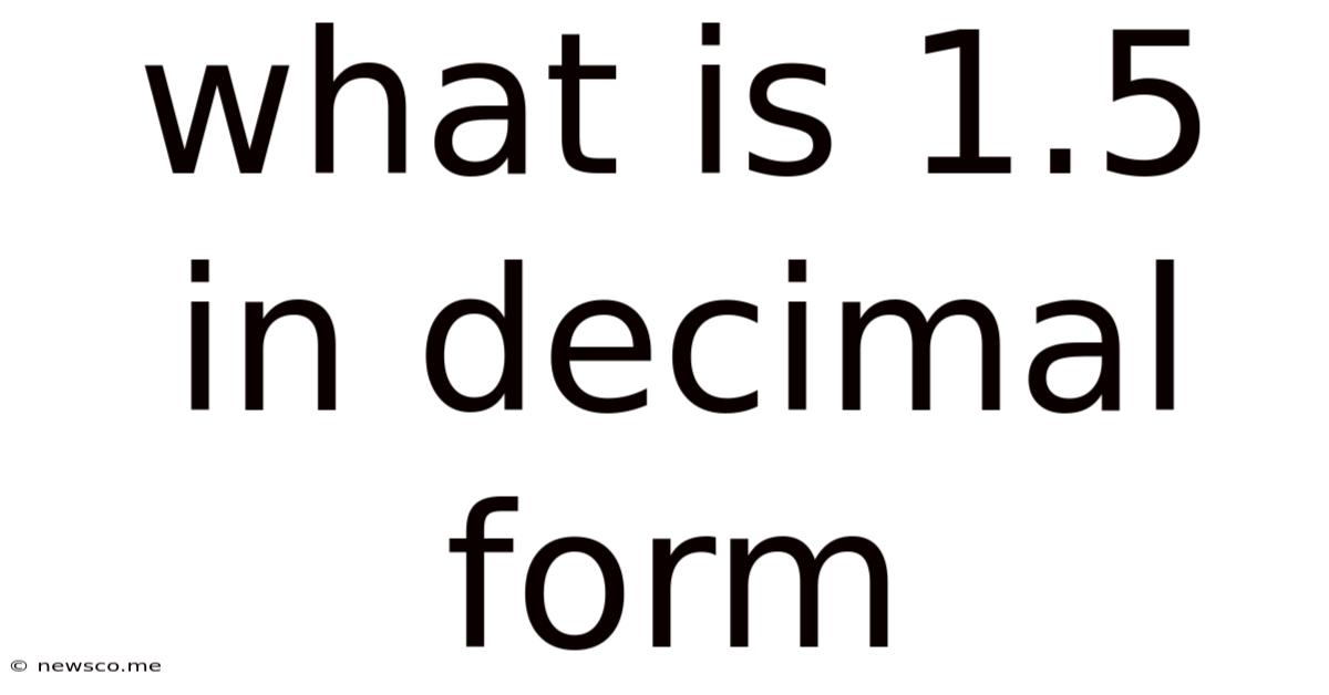 What Is 1.5 In Decimal Form